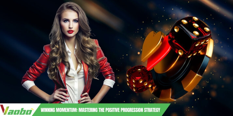 Winning Momentum: Mastering the Positive progression strategy