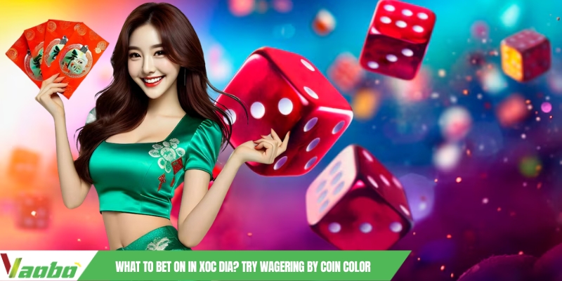 What to bet on in Xoc Dia? Try Wagering by Coin Color
